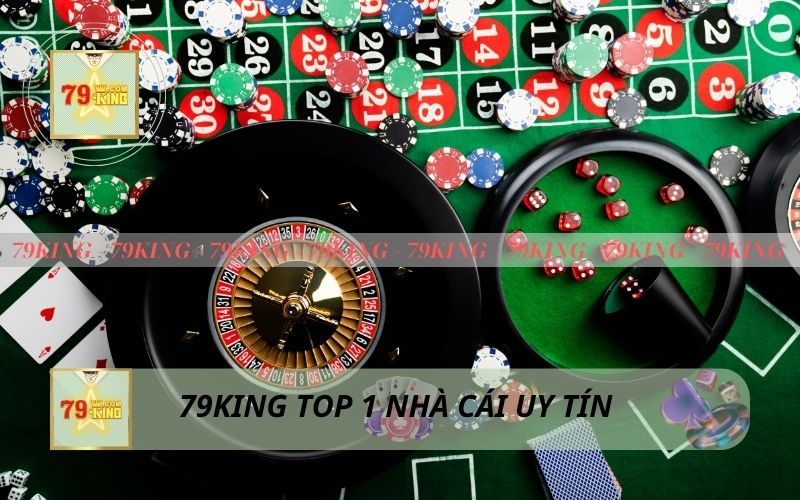 79KING TOP 1 NHÀ CÁI UY TÍN HIỆN NAY