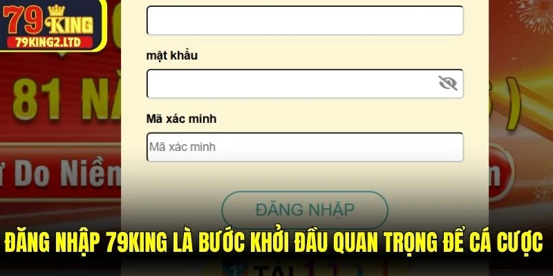 Đăng nhập 79KING là bước khởi đầu quan trọng để cá cược an toàn