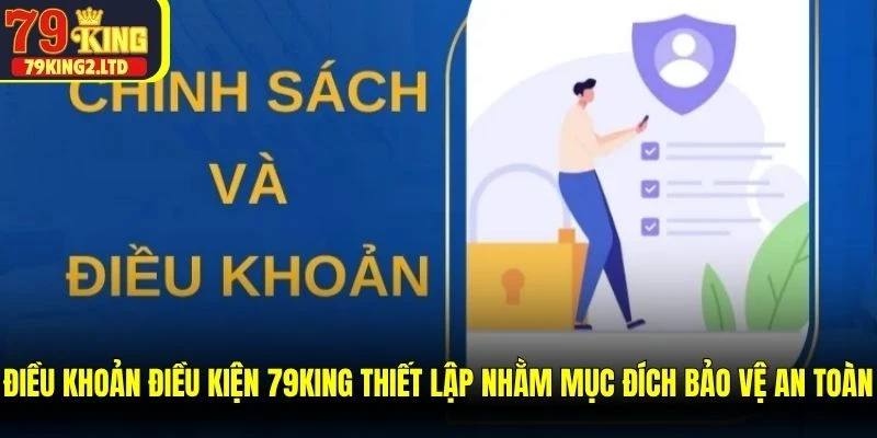 Điều khoản điều kiện 79KING thiết lập nhằm mục đích bảo vệ an toàn